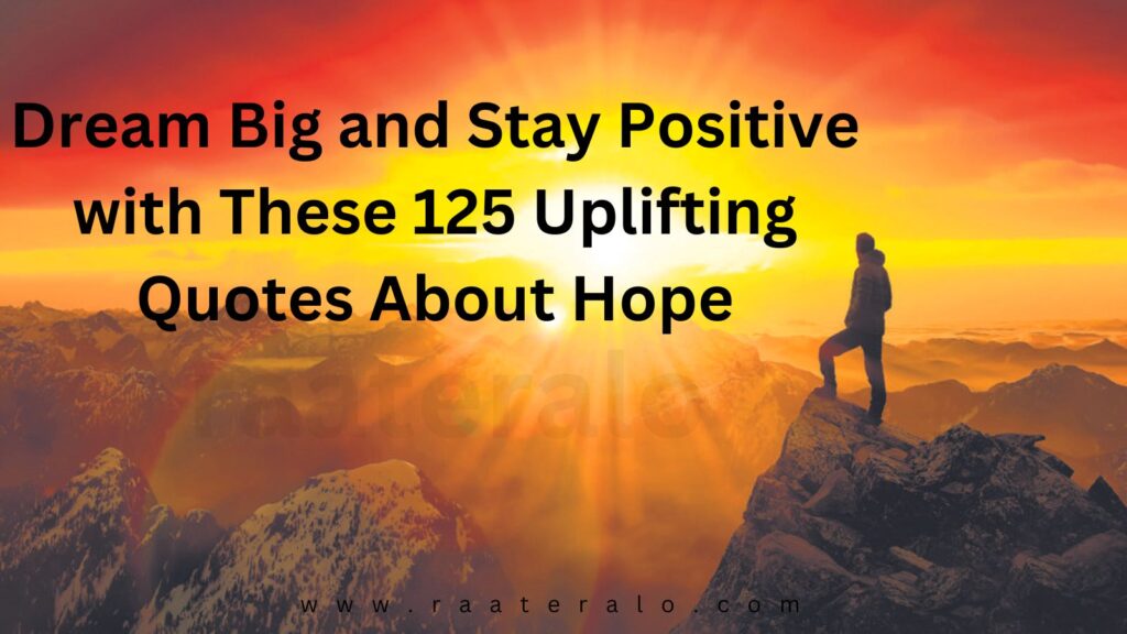 Dream Big and Stay Positive with These 125 Uplifting Quotes About Hope