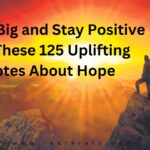 Dream Big and Stay Positive with These 125 Uplifting Quotes About Hope