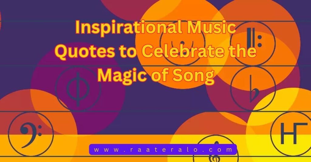 Inspirational Music Quotes to Celebrate the Magic of Song