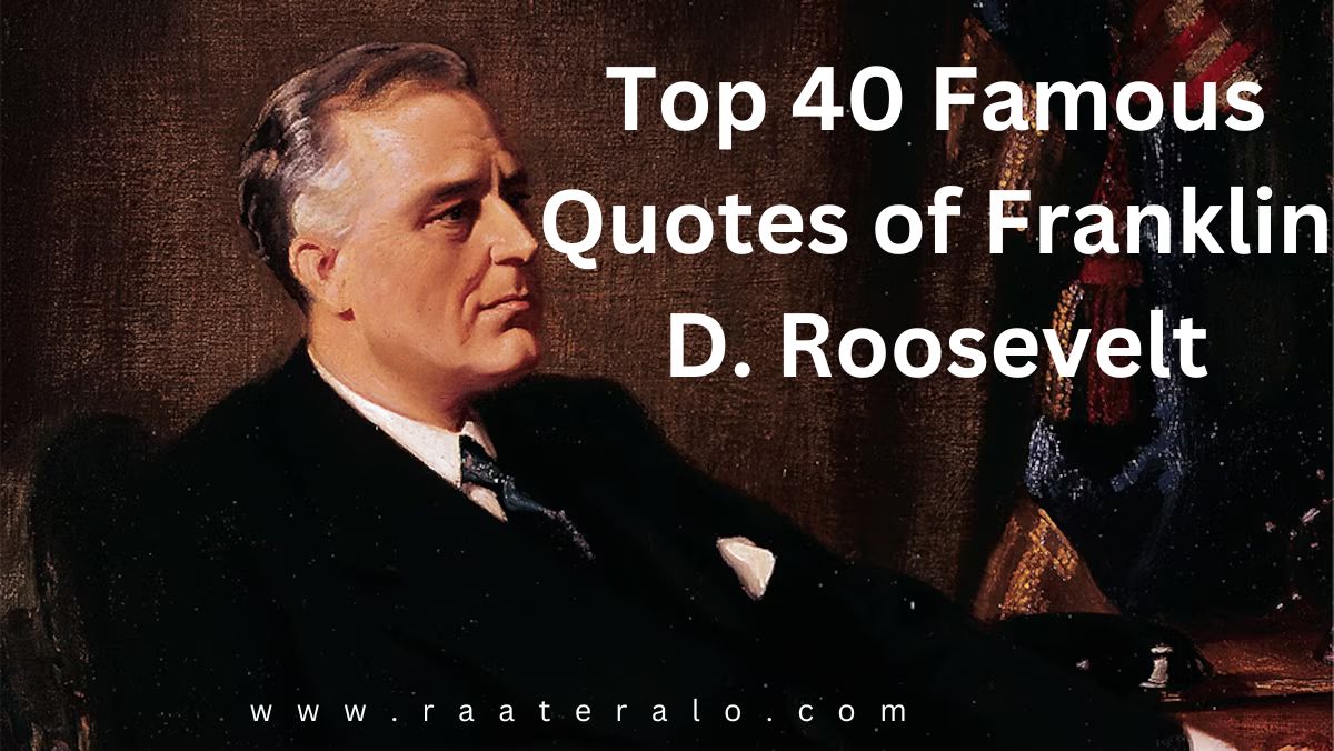 Top 40 Famous Quotes of Franklin D. Roosevelt