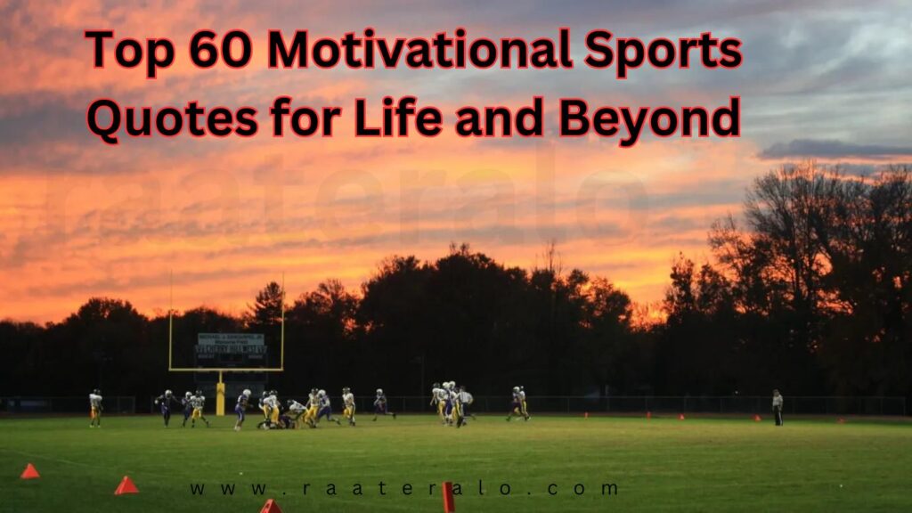 Top 60 Motivational Sports Quotes for Life and Beyond