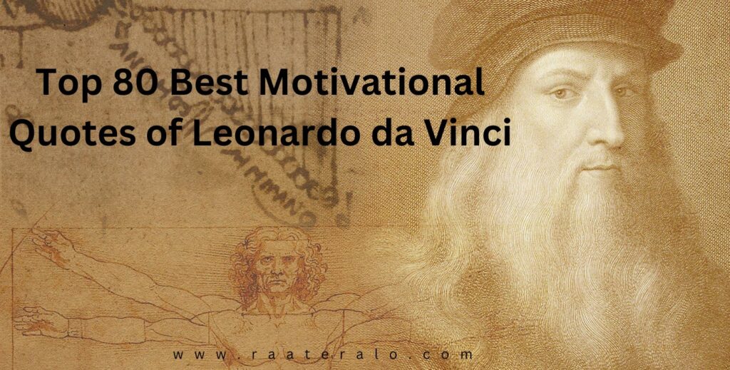 Top 80 Best Motivational Quotes of Leonardo da Vinci