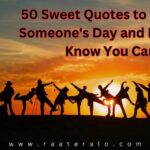 50 Sweet Quotes to Brighten Someone's Day and Let Them Know You Care