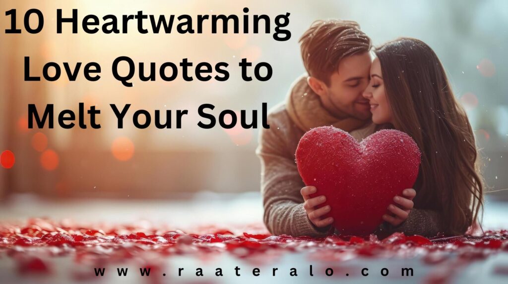 10 Heartwarming Love Quotes to Melt Your Soul