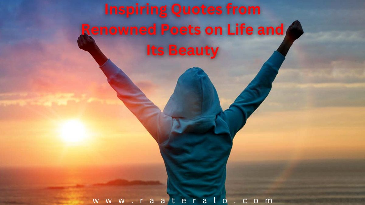 Inspiring Quotes from Renowned Poets on Life and Its Beauty