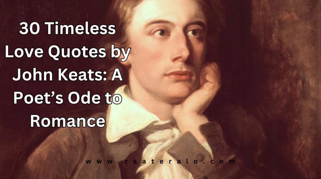 30 Timeless Love Quotes by John Keats