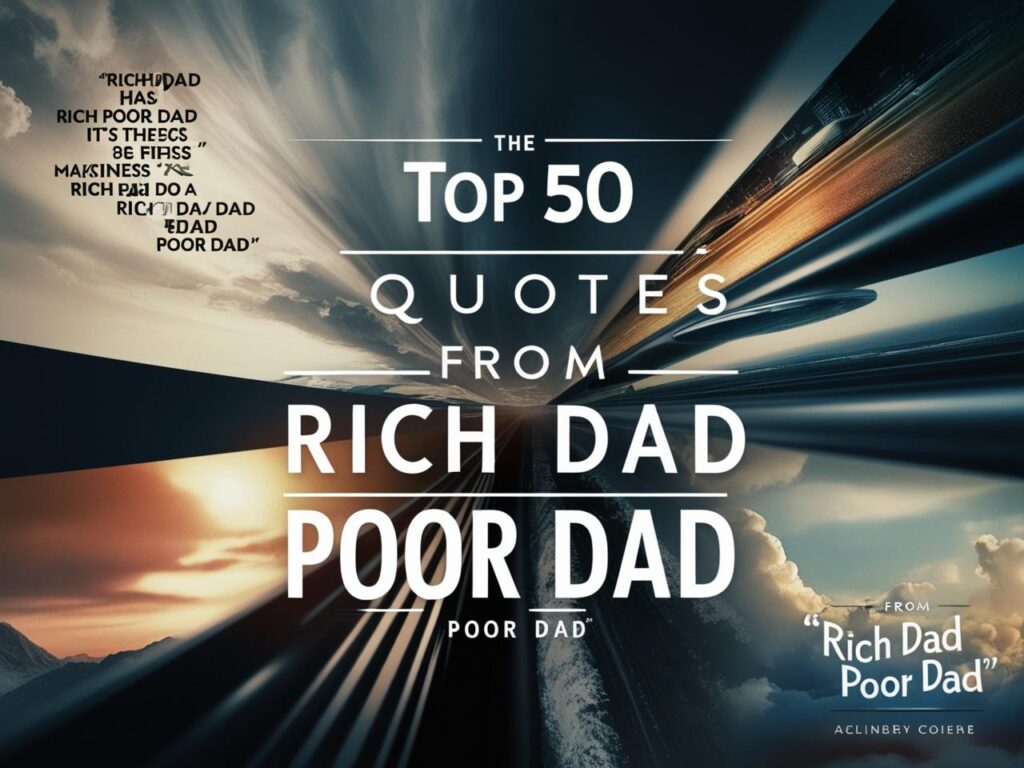 Top 50 Quotes from Rich Dad Poor Dad