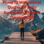 Powerful Motivational Quotes for Daily Success and Positive Thinking 2025